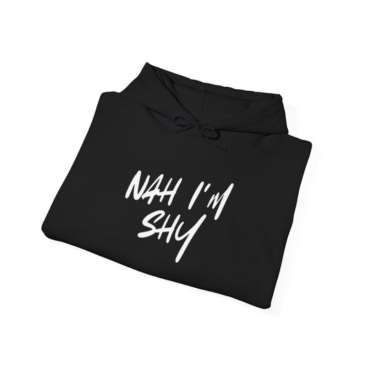 Men Nah im shy Hoodie