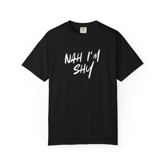 Men Nah I'm Shy T-Shirt