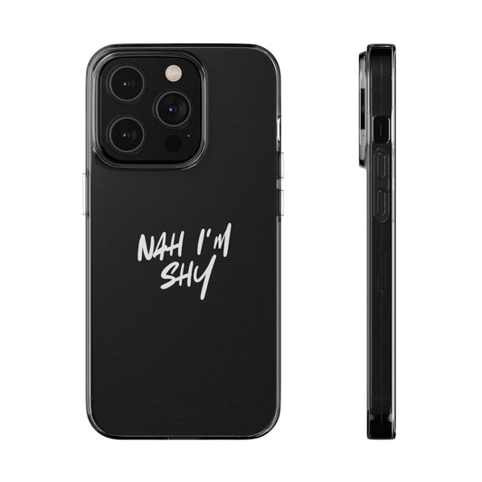 Nah I'm Shy - Phone Case