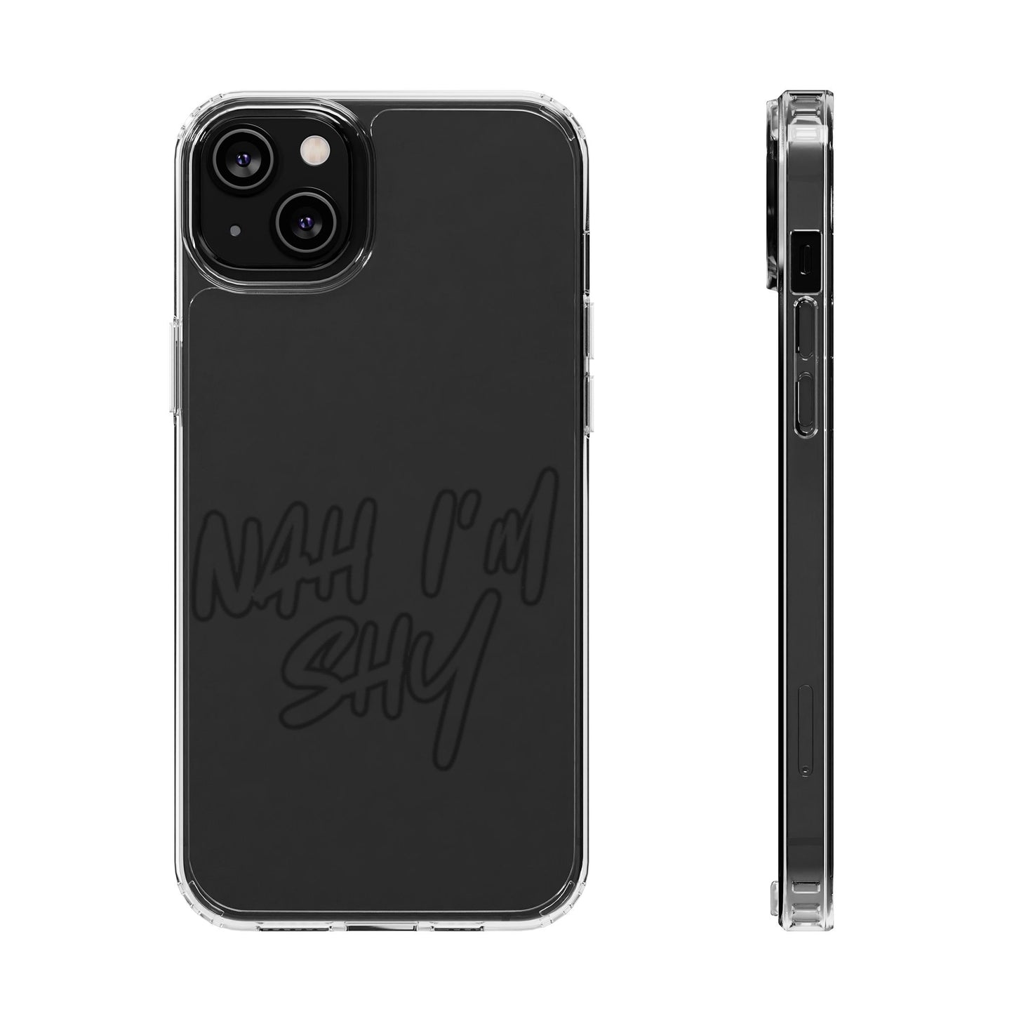 Phone Case - Nah I’m Shy