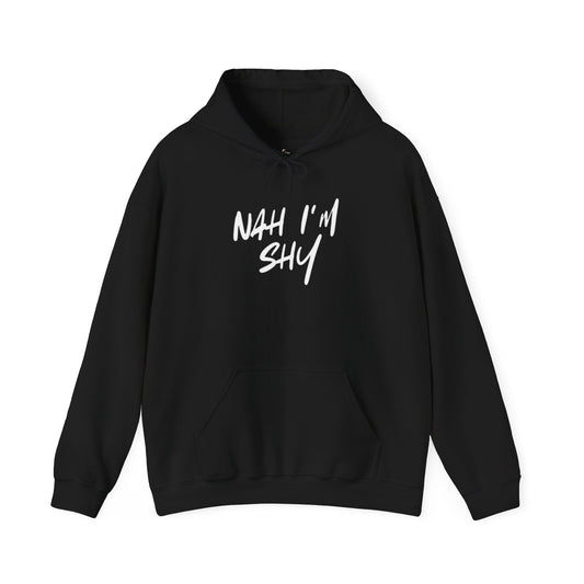 Men Nah im shy Hoodie