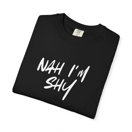 Men Nah Im Shy t-shirt